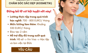 TUYỂN 15 ỨNG VIÊN HỌC VÀ LÀM VIỆC NGÀNH MỸ PHẨM VÀ CHĂM SÓC SẮC ĐẸP TẠI ĐỨC